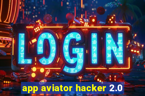 app aviator hacker 2.0